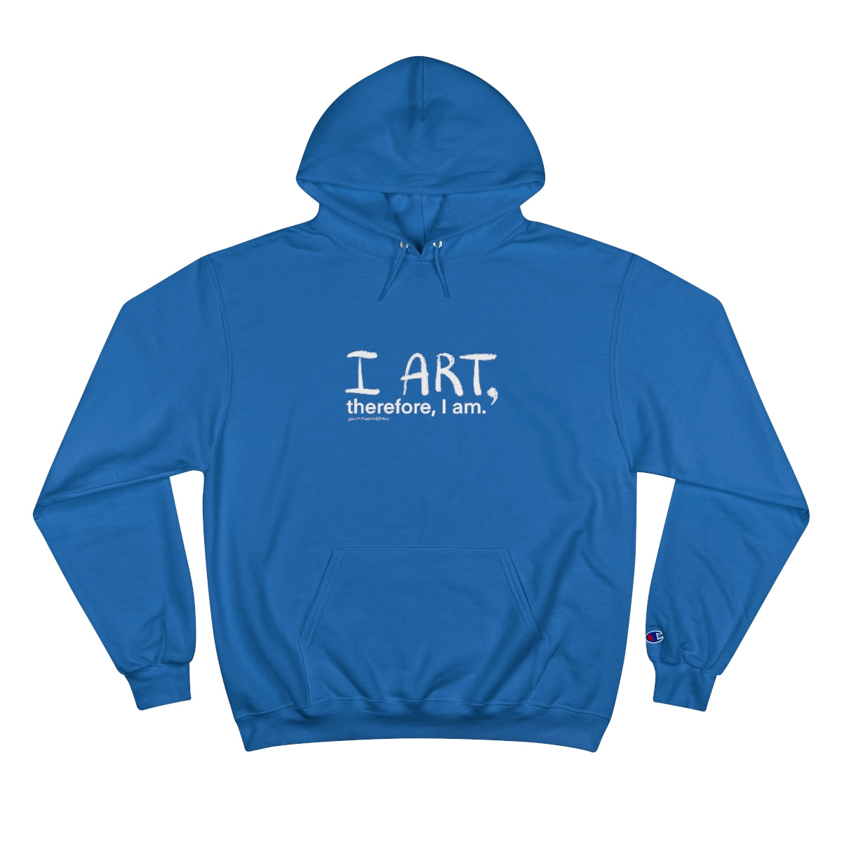 "I art, therefore, I am" Design - Champion Hoodie