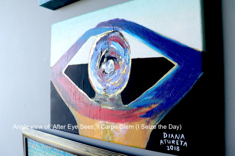After Eye Sees, I Carpe Diem (I Seize the Day), 2018 by Diana Atureta