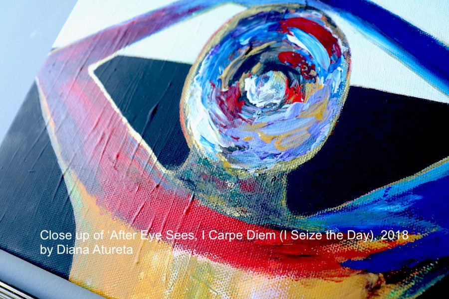 After Eye Sees, I Carpe Diem (I Seize the Day), 2018 -- Original art by Diana Atureta